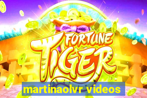 martinaolvr videos